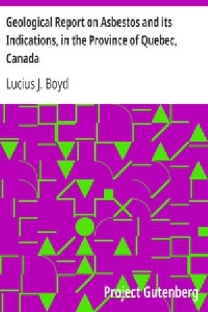 [Gutenberg 33630] • Geological Report on Asbestos and its Indications, in the Province of Quebec, Canada